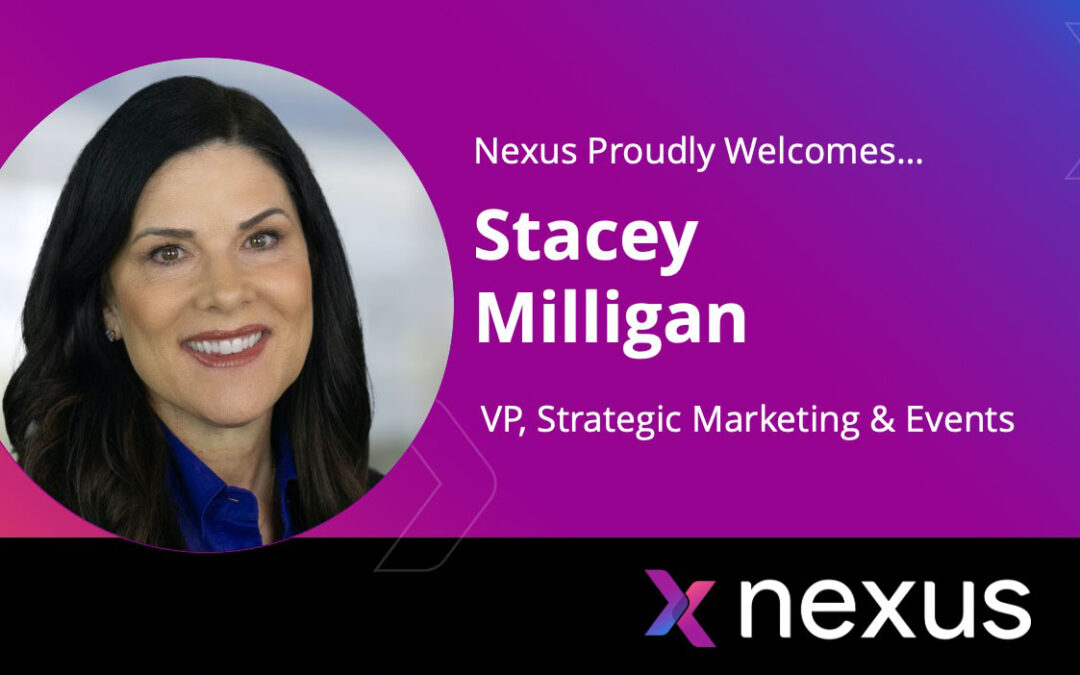 Stacey Milligan Joins Nexus as Vice President of Strategic Marketing and Events